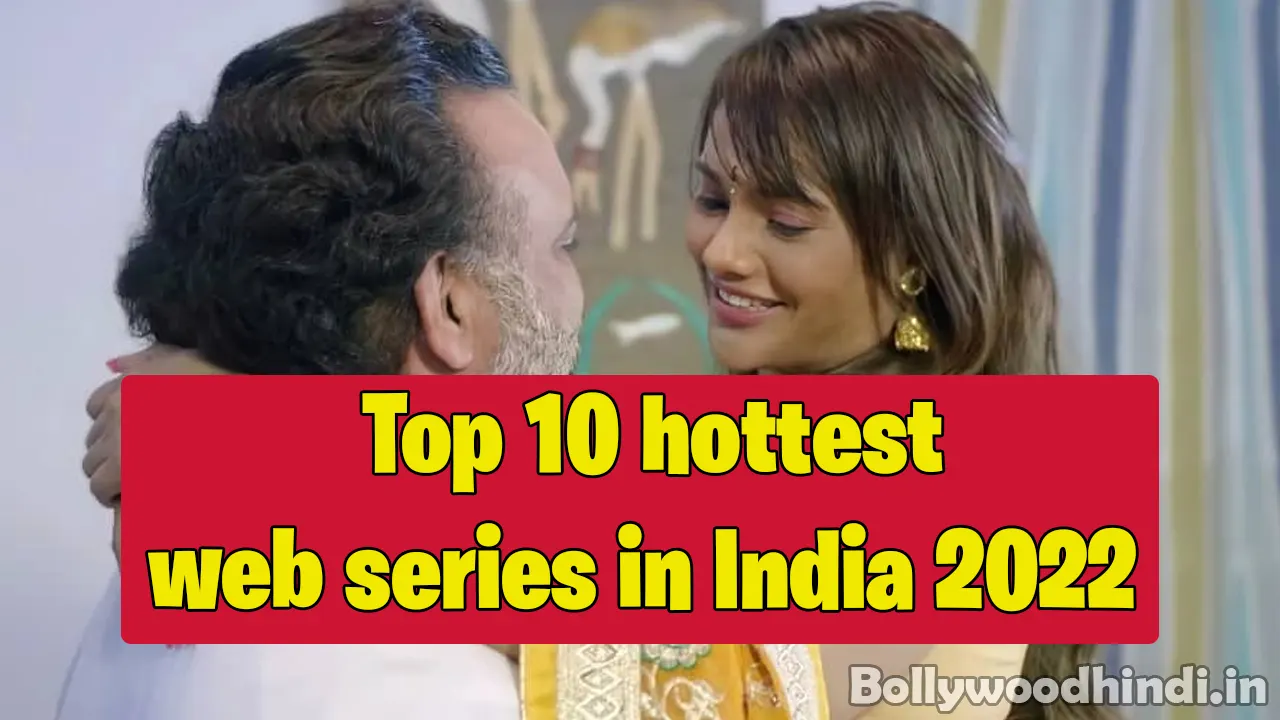 Top 10 hottest web series in India 2022