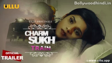 Charmsukh train ullu web series 2021