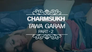 Tawa Garam Part 2 charmsukh ullu web series watch online 2022