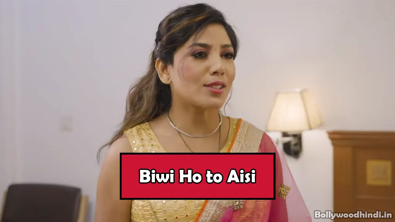 Biwi Ho To Aisi Woow Web Series Download All Episodes 2023